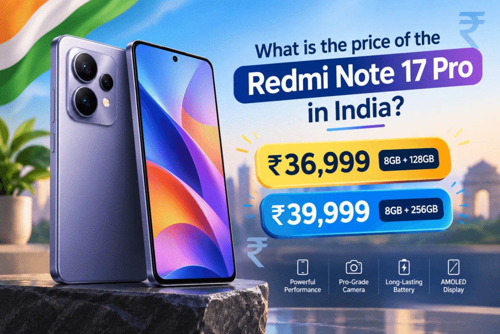 Redmi Note 17 Pro Price in India: What You’ll Actually Pay (And Whether It’s Worth It)